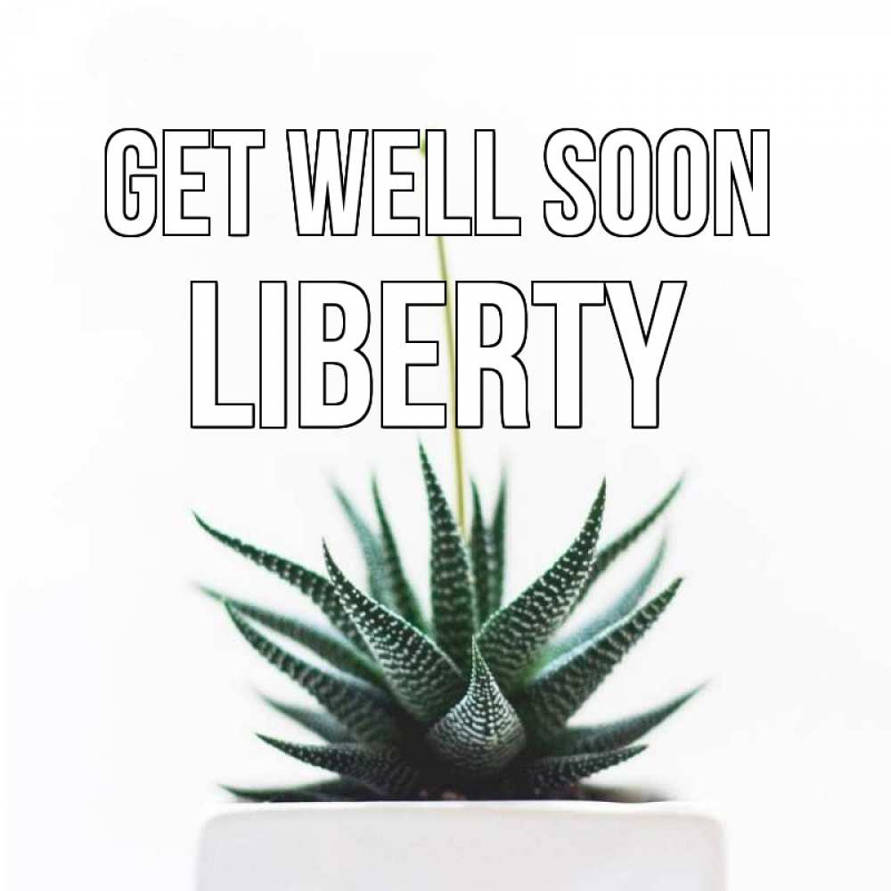 Greetings card с именем, Liberty Get well soon короче это непонятная колючка Greetings with text for free download 