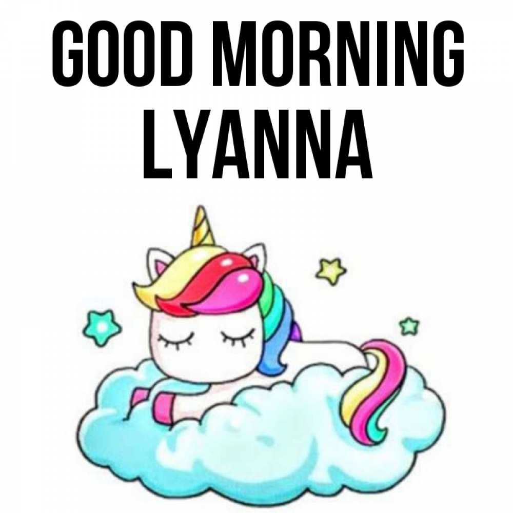Greetings card с именем, Lyanna Good morning радужное утро Greetings with text for free download 