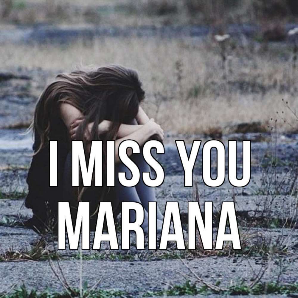 Greetings card с именем, Mariana I miss you мне скучно очень Greetings with text for free download 