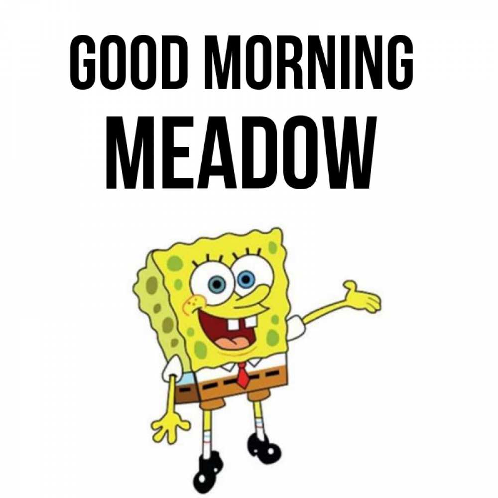 Greetings card с именем, Meadow Good morning губка боб улыбается Greetings with text for free download 
