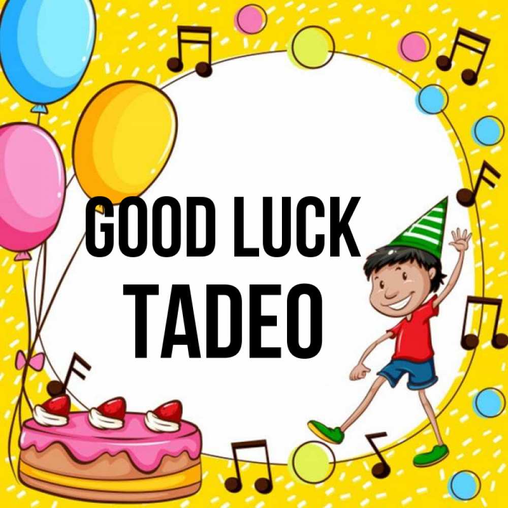 Greetings card с именем, Tadeo Good luck открытка 1 Greetings with text for free download 