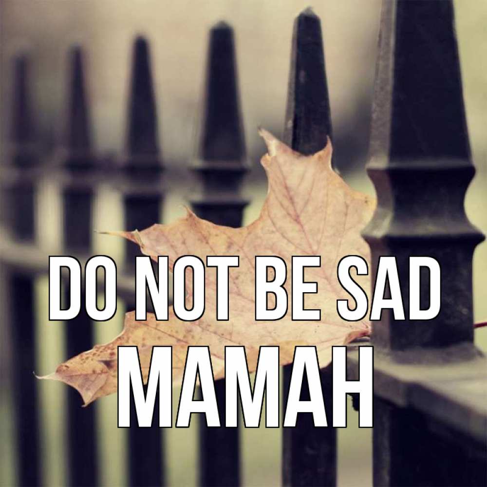 Greetings card с именем, МАМАН Do not be sad лист клена Greetings with text for free download 