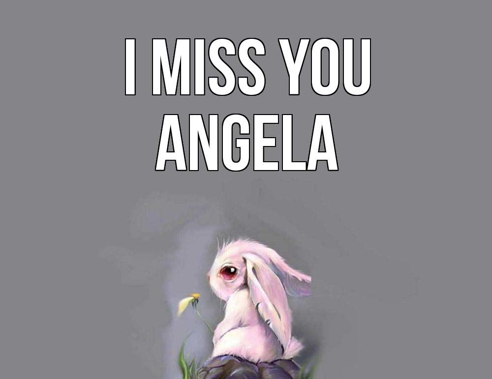 Greetings card с именем, Angela I miss you заяц Greetings with text for free download 