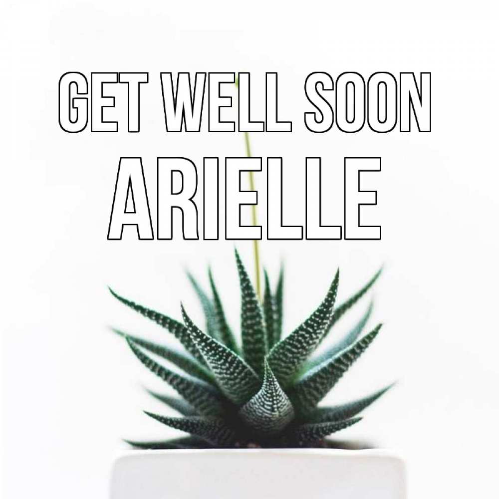 Greetings card с именем, Arielle Get well soon короче это непонятная колючка Greetings with text for free download 