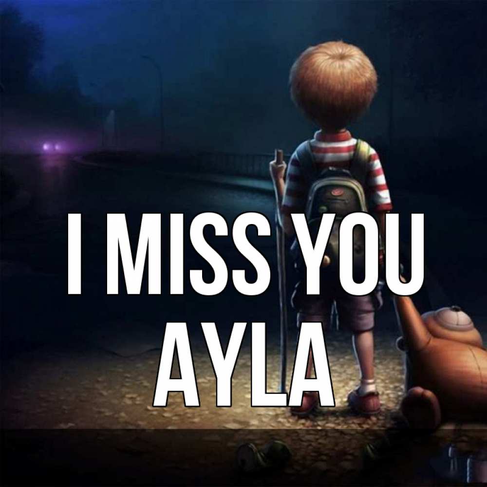 Greetings card с именем, Ayla I miss you скучно Greetings with text for free download 