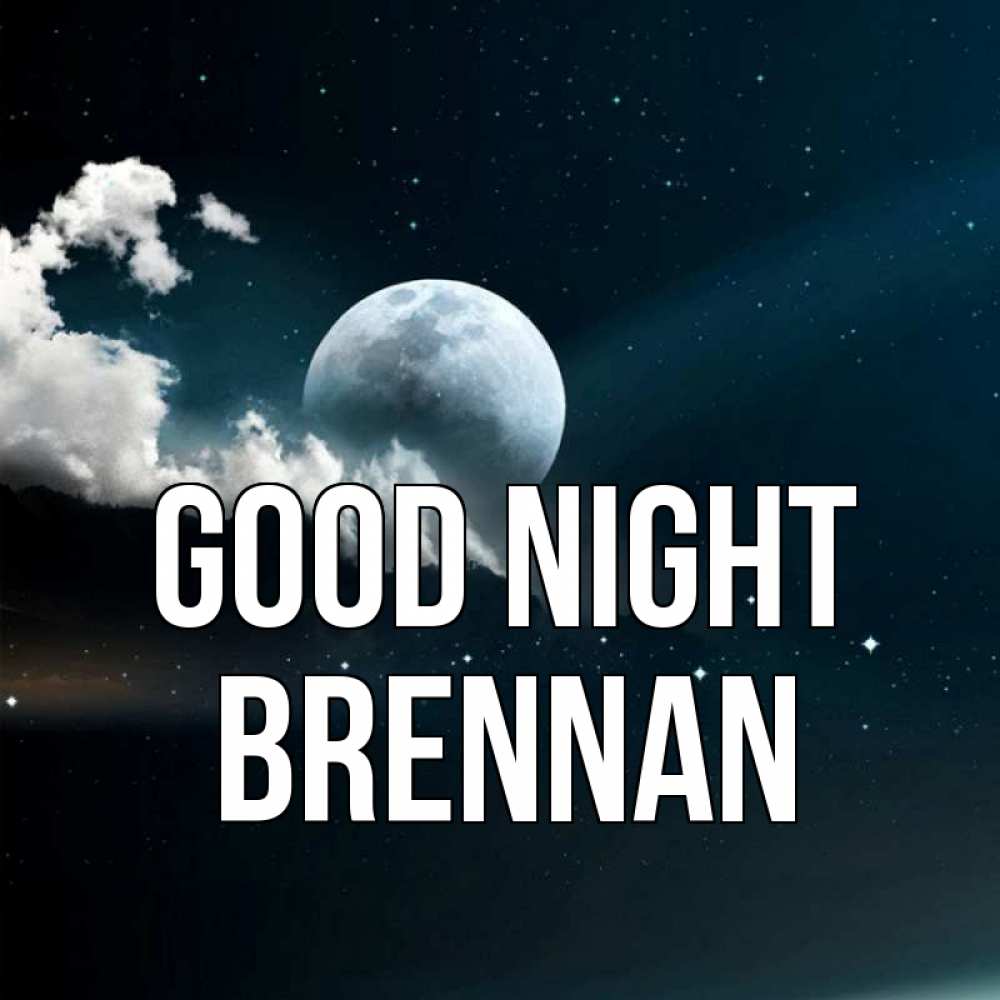Greetings card с именем, Brennan Good night облака в лунном свете Greetings with text for free download 