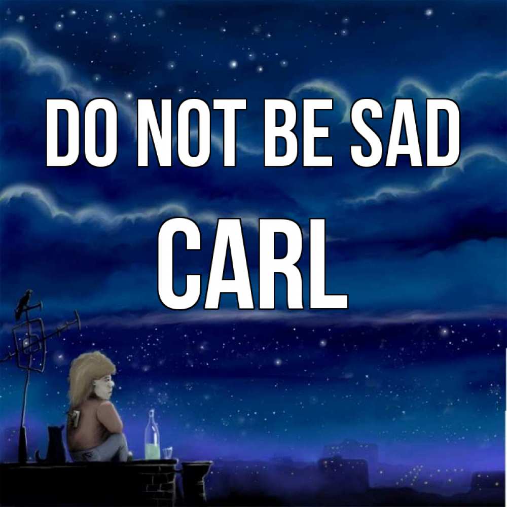 Greetings card с именем, Carl Do not be sad город с крыши Greetings with text for free download 