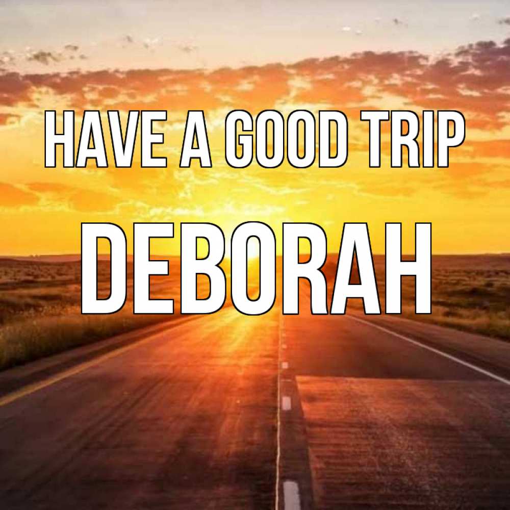 Greetings card с именем, Deborah Have a good trip солнечный свет, закат Greetings with text for free download 