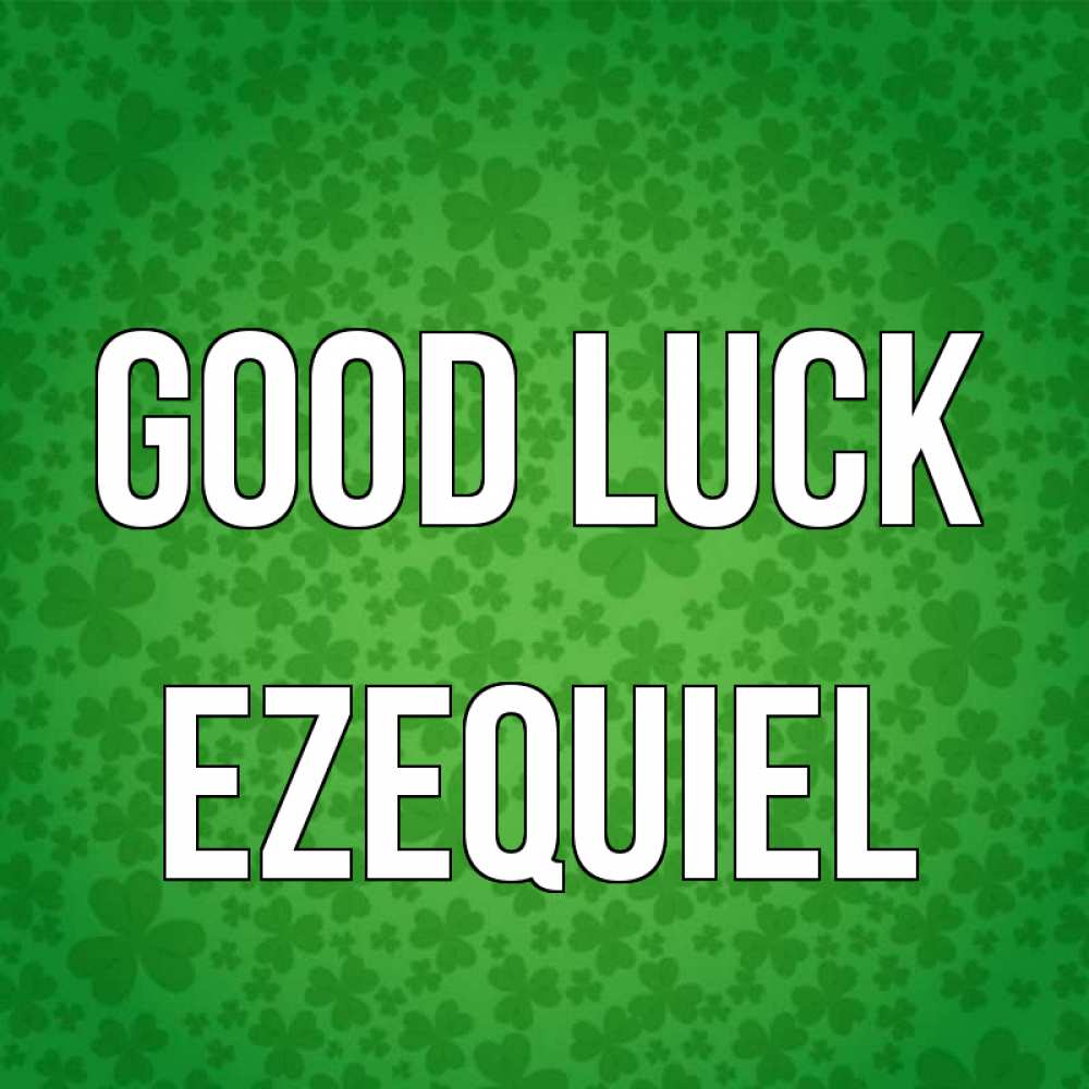 Greetings card с именем, Ezequiel Good luck много листочков на удачу Greetings with text for free download 