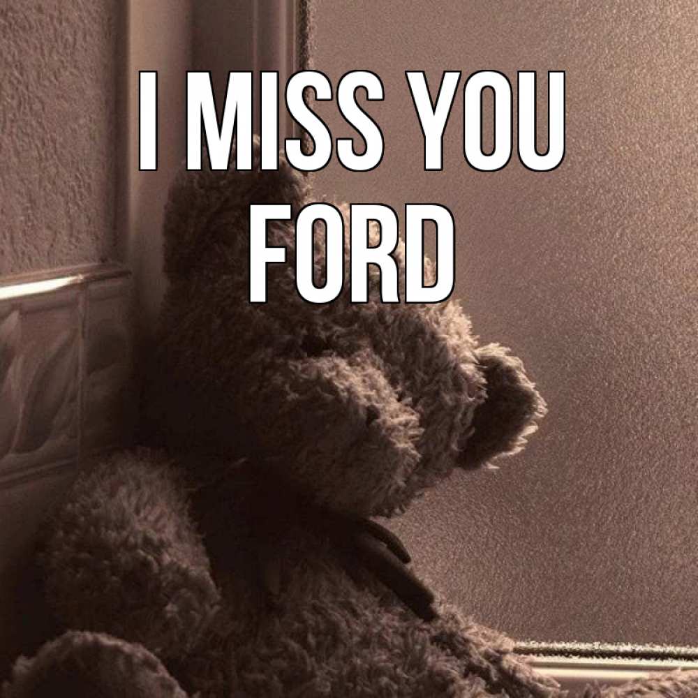 Greetings card с именем, Ford I miss you скучаем тут Greetings with text for free download 