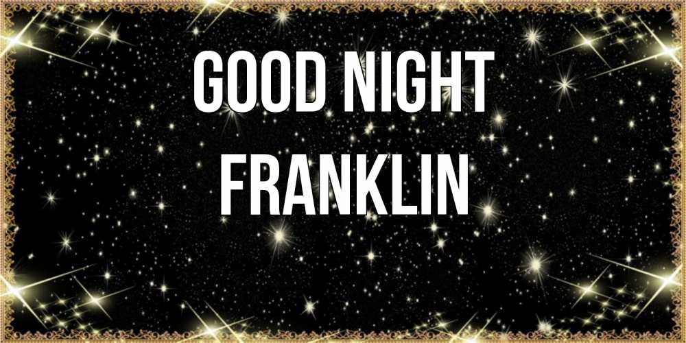 Greetings card с именем, Franklin Good night засыпаем под звездами Greetings with text for free download 