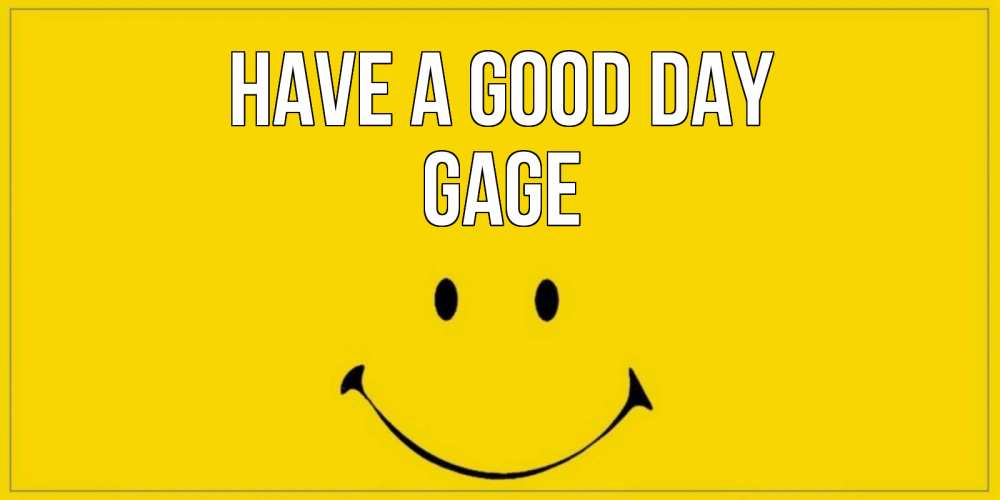 Greetings card с именем, Gage Have a good day улыбка Greetings with text for free download 