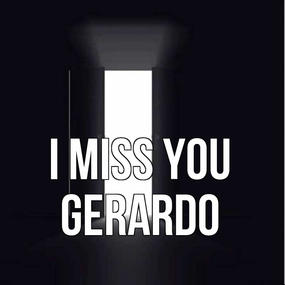 Greetings card с именем, Gerardo I miss you дверь и свет Greetings with text for free download 