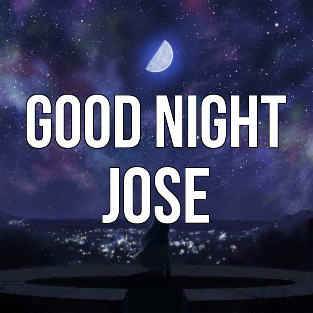 Greetings card с именем, Jose Good night набережная Greetings with text for free download 
