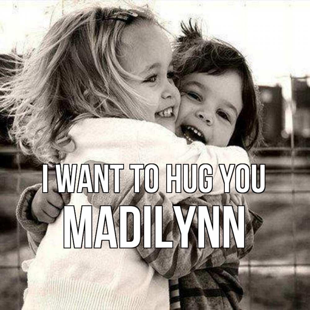 Greetings card с именем, Madilynn I want to hug you счастливая парочка Greetings with text for free download 