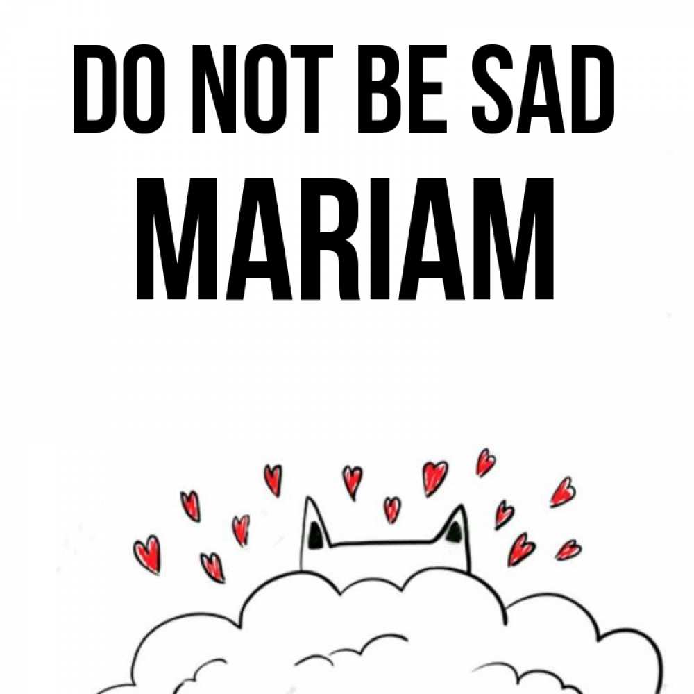 Greetings card с именем, Mariam Do not be sad облако и ушки котика с сердечками Greetings with text for free download 