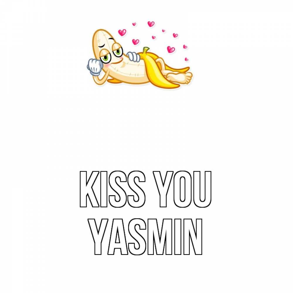 Greetings card с именем, Yasmin Kiss you поцелуй открытки бесплатно Greetings with text for free download 