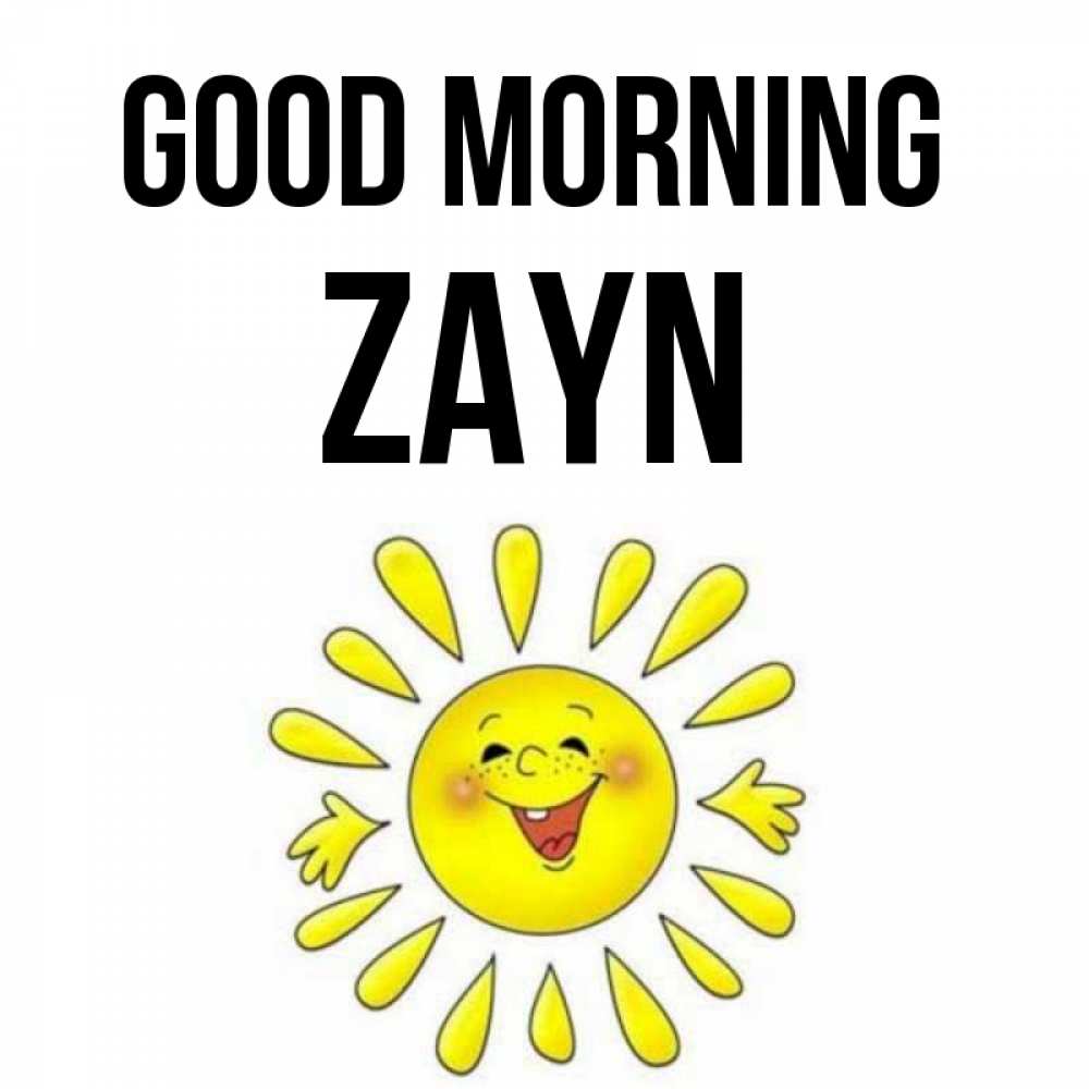 Greetings card с именем, Zayn Good morning улыбка Greetings with text for free download 
