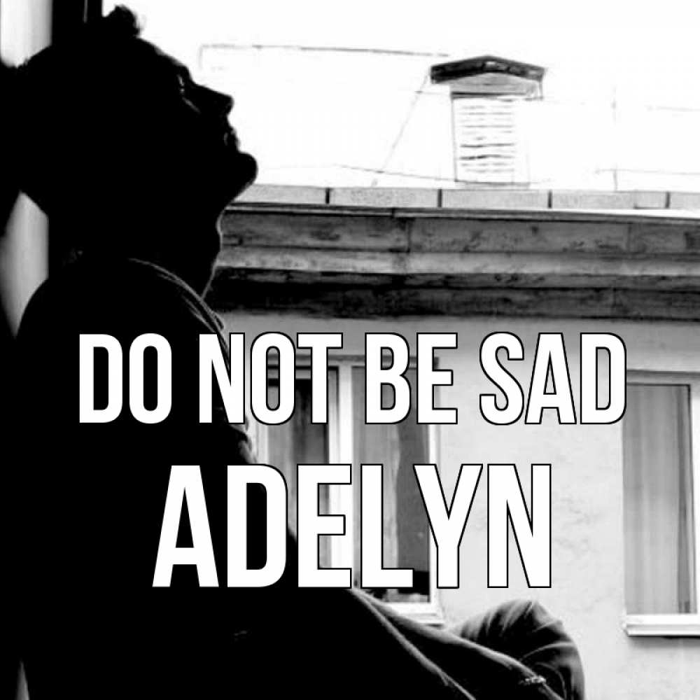 Greetings card с именем, Adelyn Do not be sad старый дом Greetings with text for free download 