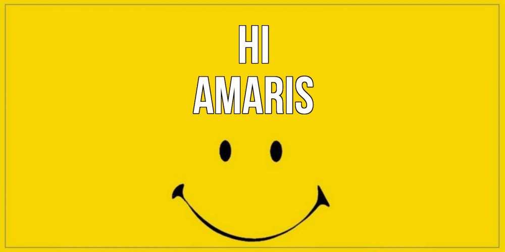 Greetings card с именем, Amaris Hi смайл Greetings with text for free download 