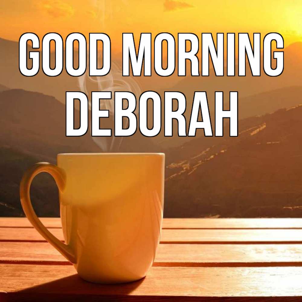 Greetings card с именем, Deborah Good morning кофе в горах Greetings with text for free download 