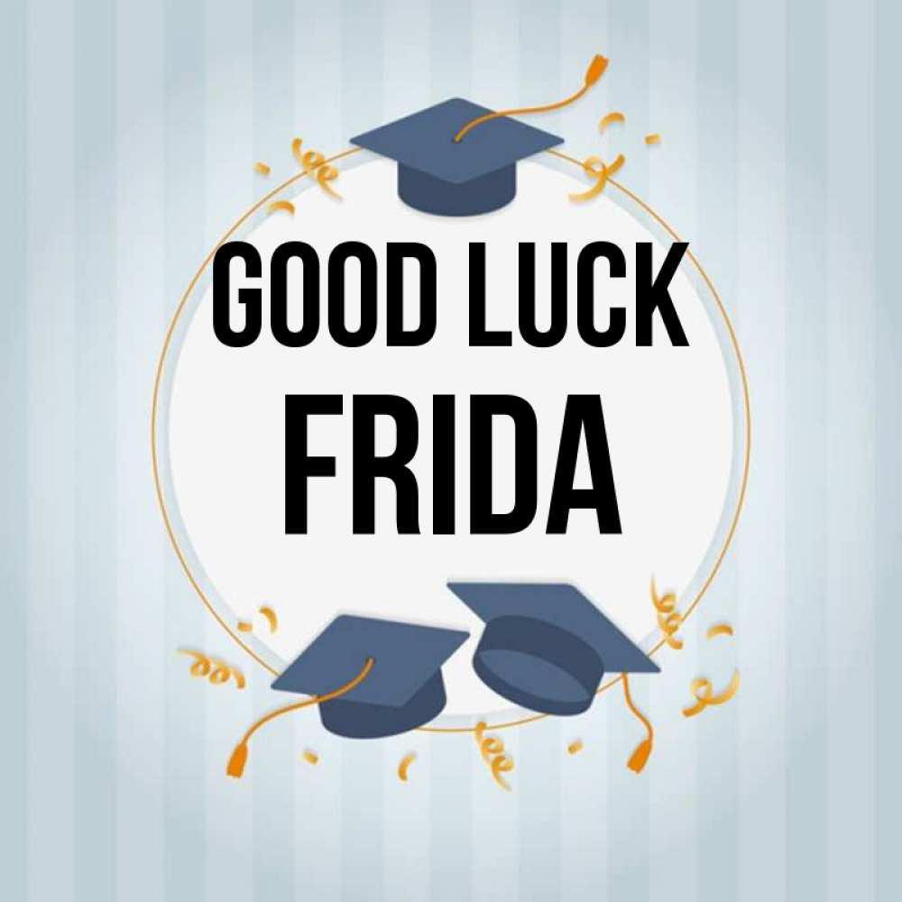 Greetings card с именем, Frida Good luck для студентов Greetings with text for free download 