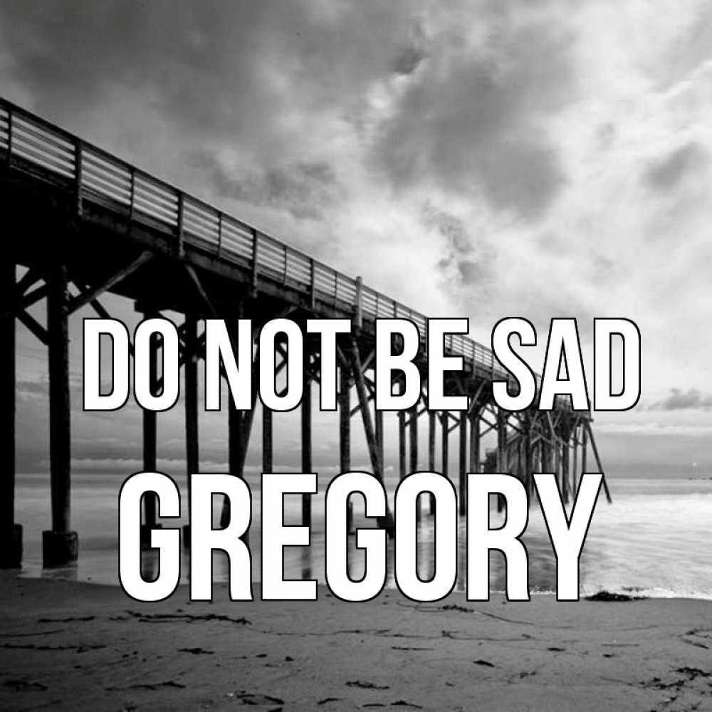 Greetings card с именем, Gregory Do not be sad вода и пляж под мостом Greetings with text for free download 