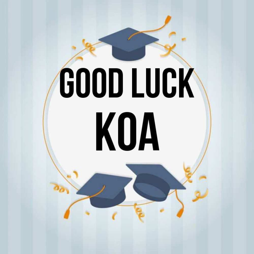 Greetings card с именем, Koa Good luck для студентов Greetings with text for free download 