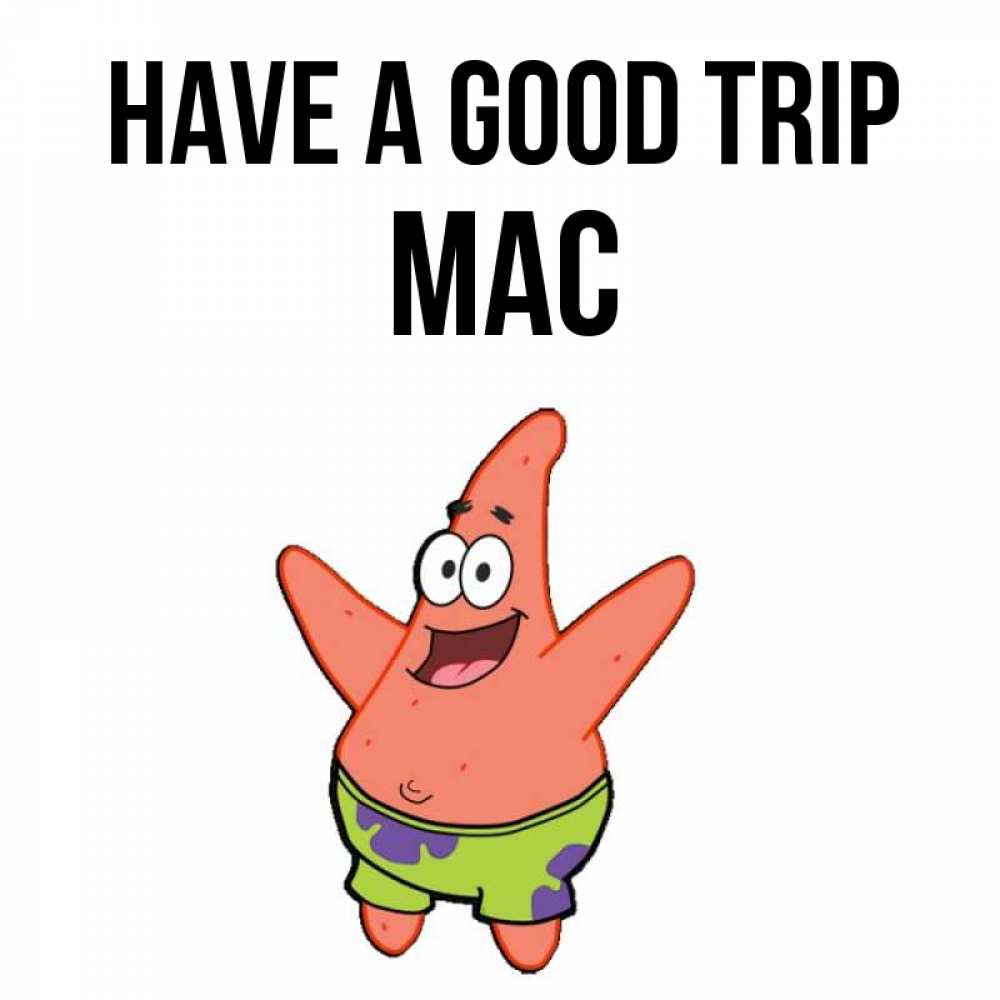 Greetings card с именем, Mac Have a good trip желает тебе хорошей дороги Greetings with text for free download 
