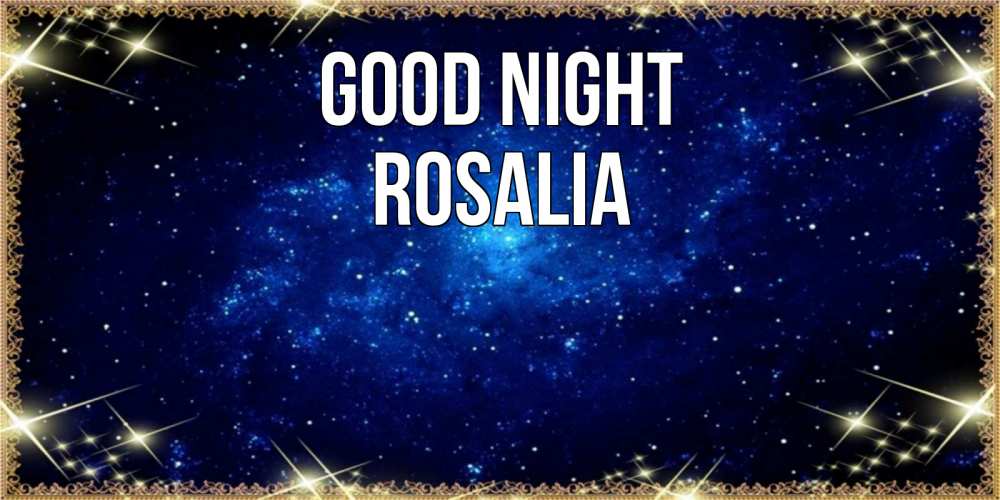 Greetings card с именем, Rosalia Good night открытки перед сном Greetings with text for free download 
