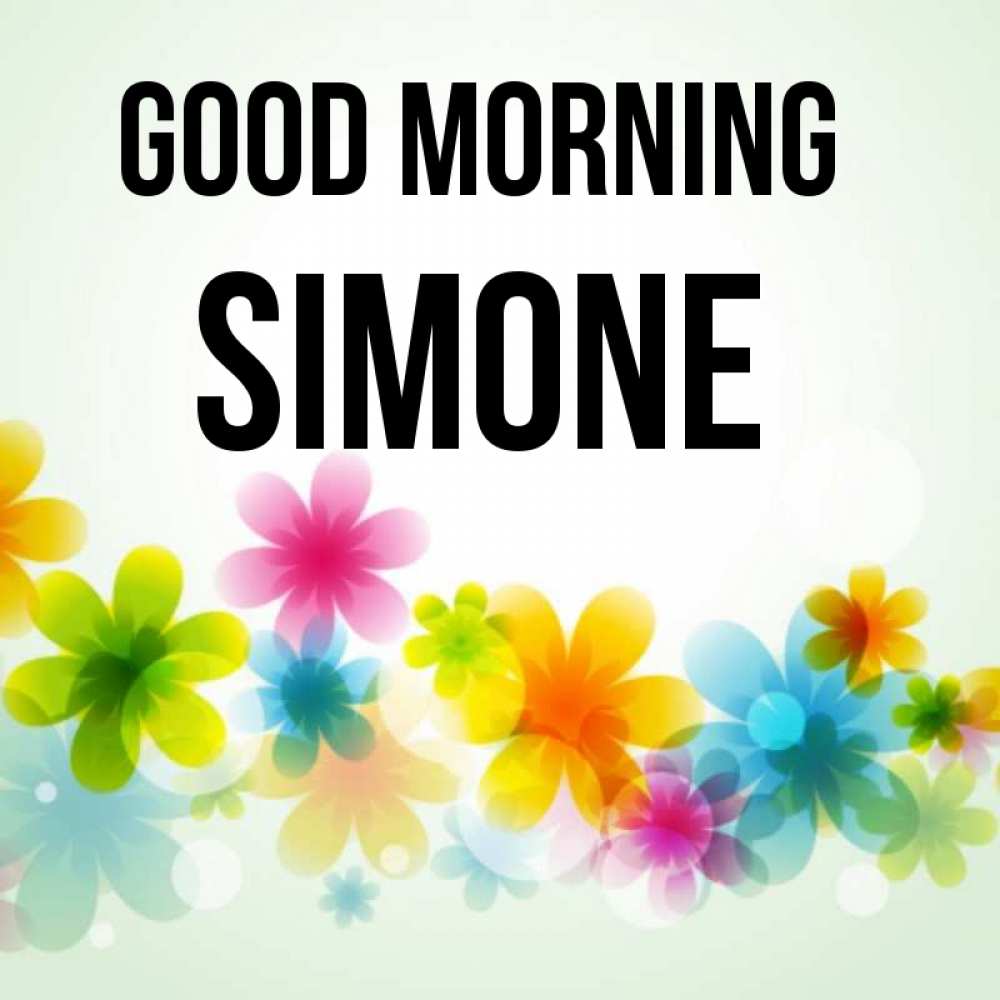 Greetings card с именем, Simone Good morning позитивные цветочки Greetings with text for free download 