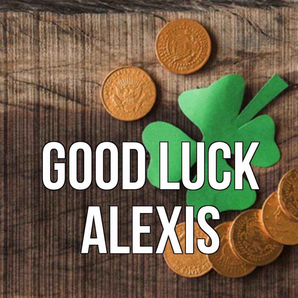 Greetings card с именем, Alexis Good luck на удачу сегодня Greetings with text for free download 