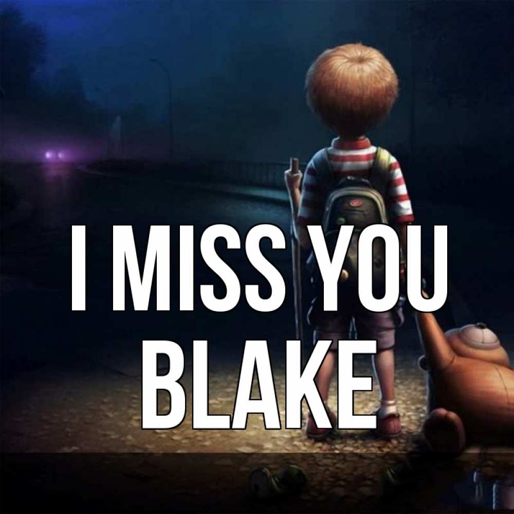 Greetings card с именем, Blake I miss you скучно Greetings with text for free download 