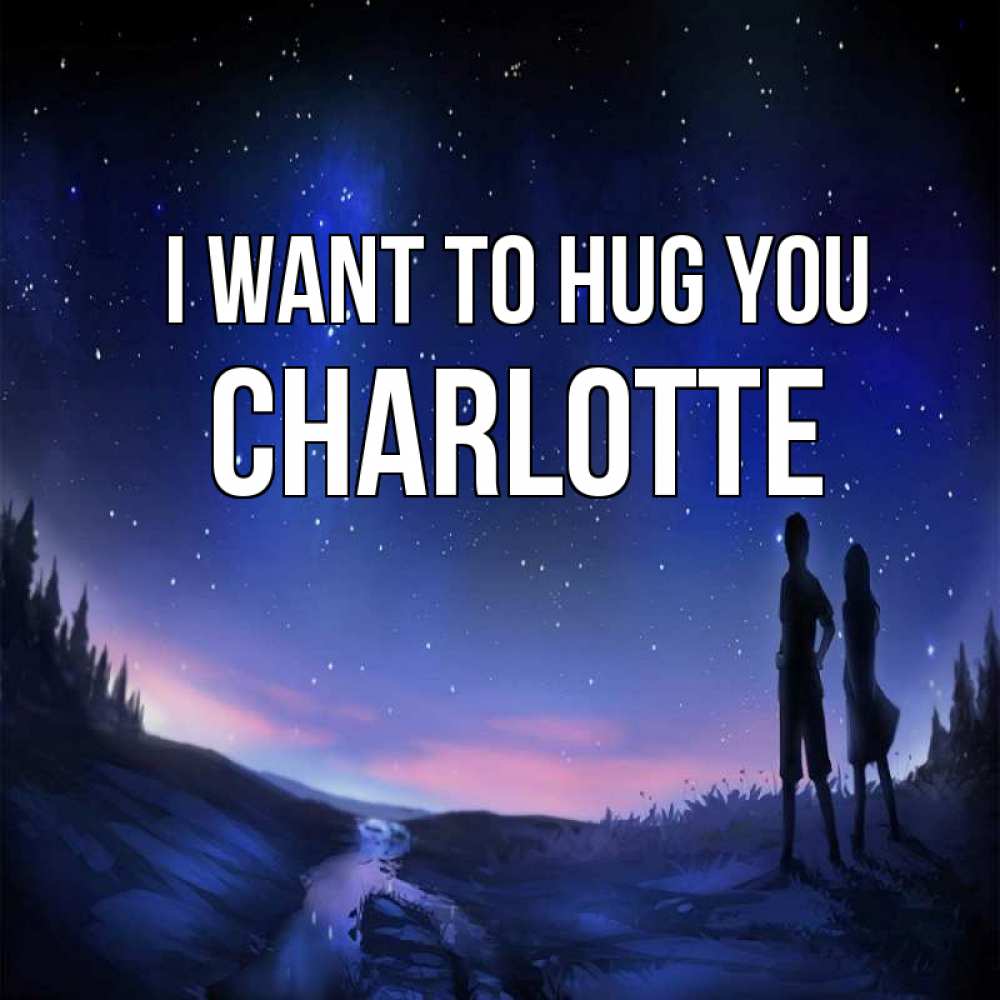 Greetings card с именем, Charlotte I want to hug you абстракция 1 Greetings with text for free download 