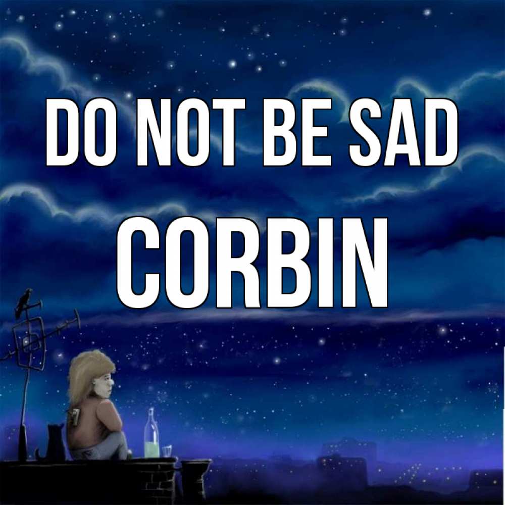 Greetings card с именем, Corbin Do not be sad город с крыши Greetings with text for free download 