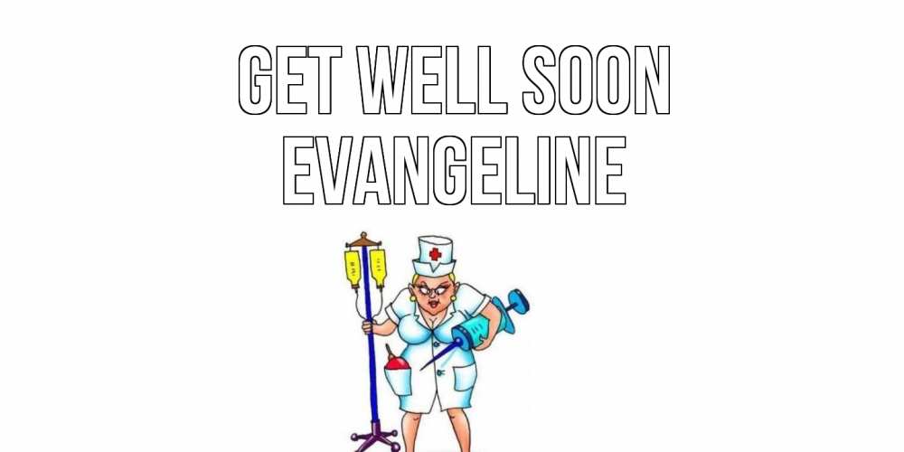 Greetings card с именем, Evangeline Get well soon медсестра Greetings with text for free download 