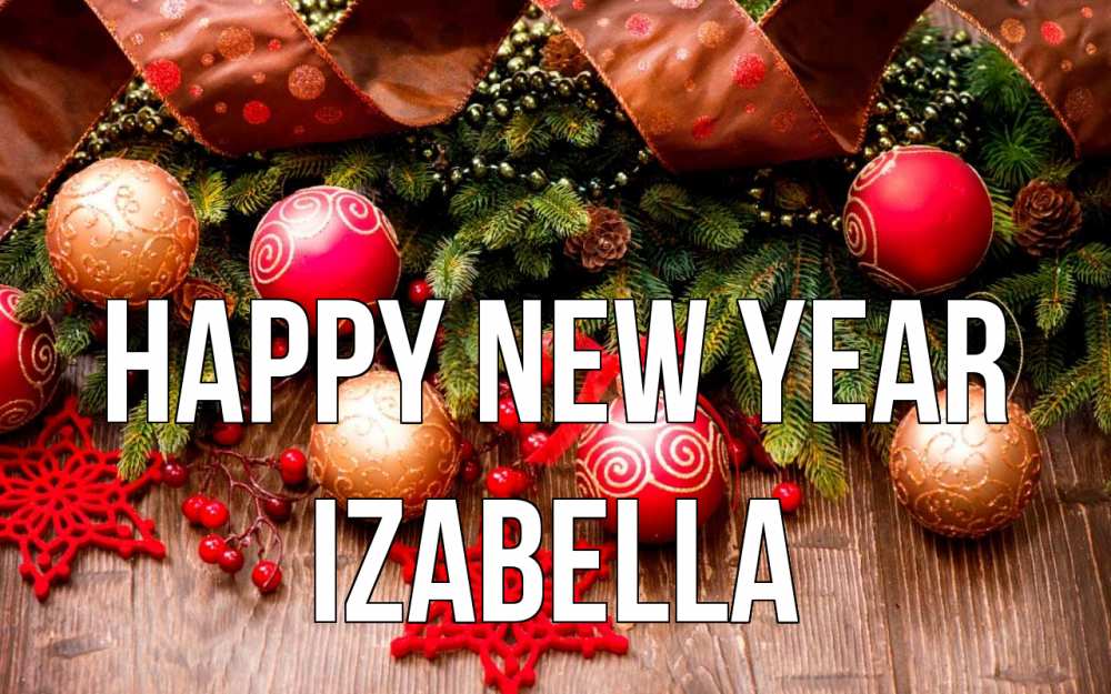 Greetings card с именем, Izabella Happy New Year новый год Greetings with text for free download 