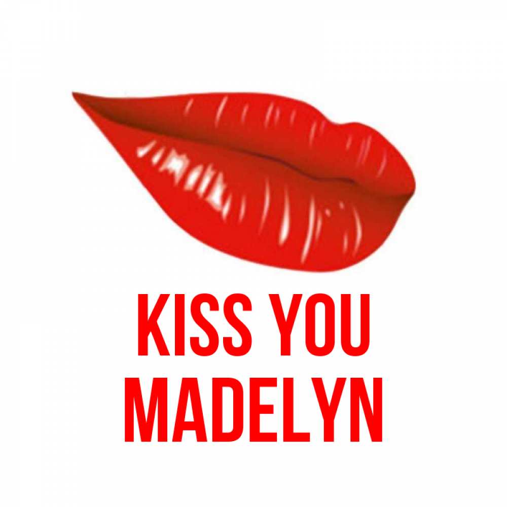 Greetings card с именем, Madelyn Kiss you губы на открытке Greetings with text for free download 