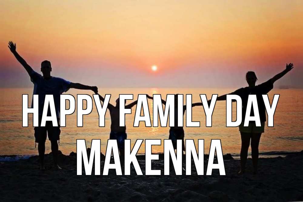 Greetings card с именем, Makenna happy family day мама, папа, дети, дочка,сын, море, пляж, закат Greetings with text for free download 