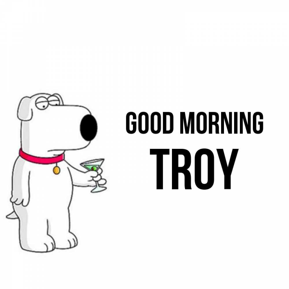 Greetings card с именем, Troy Good morning герои мультфильмов белый пес Greetings with text for free download 