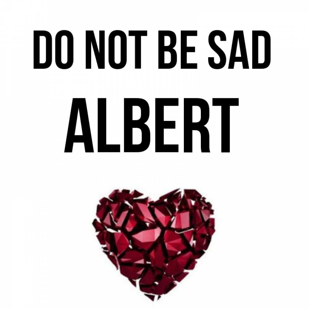Greetings card с именем, Albert Do not be sad рубиновое сердечко Greetings with text for free download 