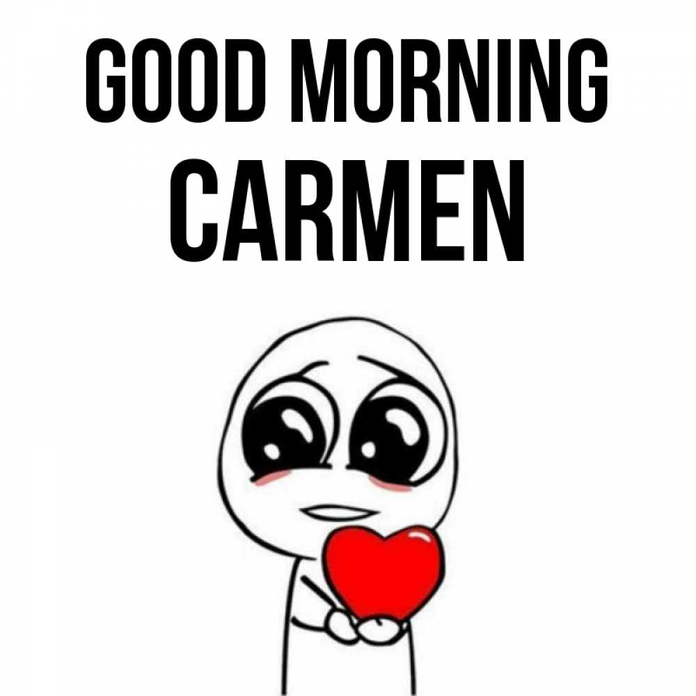 Greetings card с именем, Carmen Good morning позитивные открытки Greetings with text for free download 