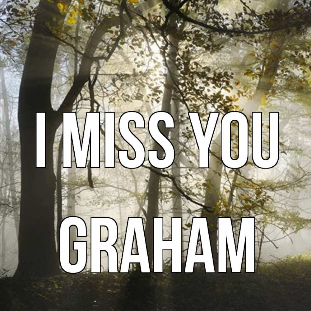 Greetings card с именем, Graham I miss you грустно Greetings with text for free download 
