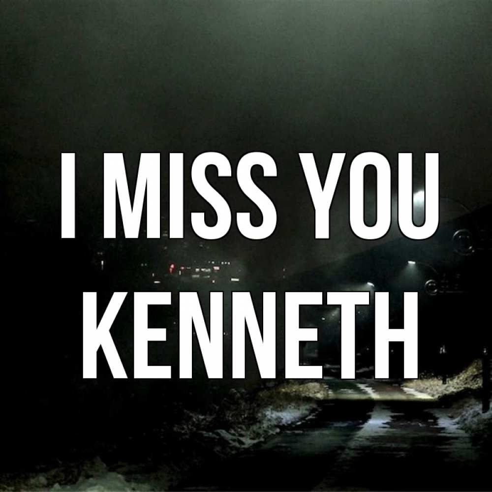 Greetings card с именем, Kenneth I miss you окраина города Greetings with text for free download 