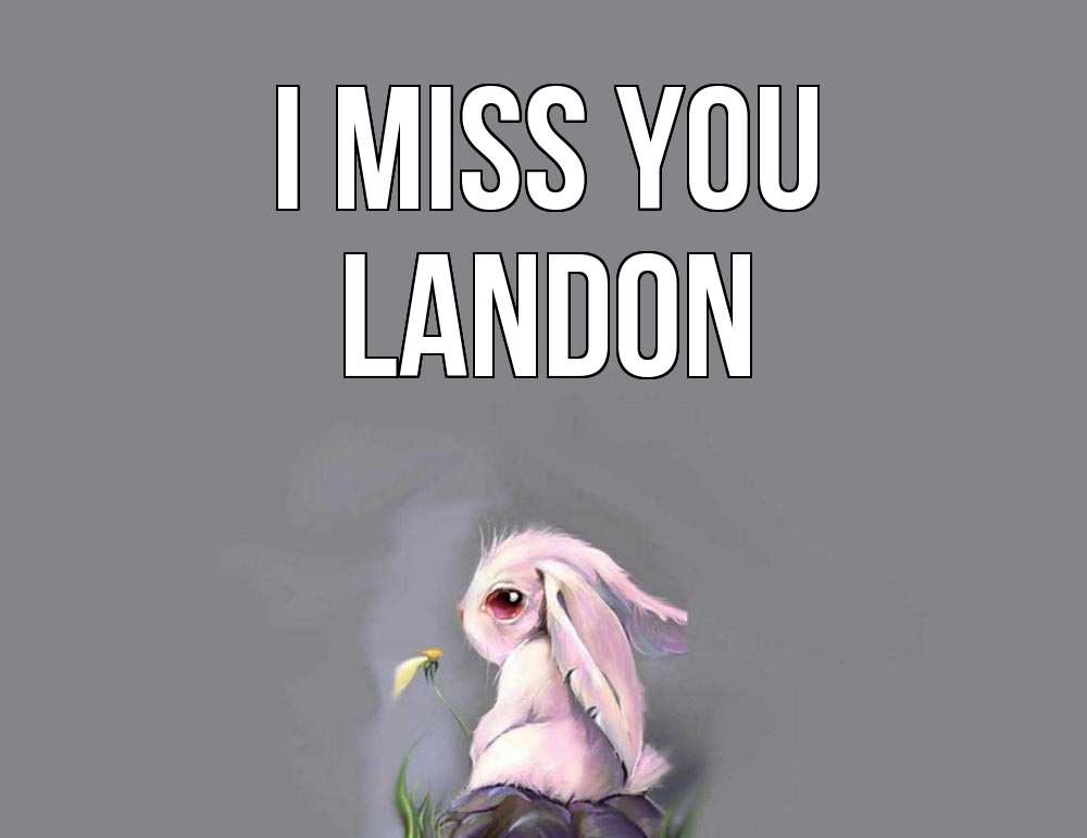 Greetings card с именем, Landon I miss you заяц Greetings with text for free download 