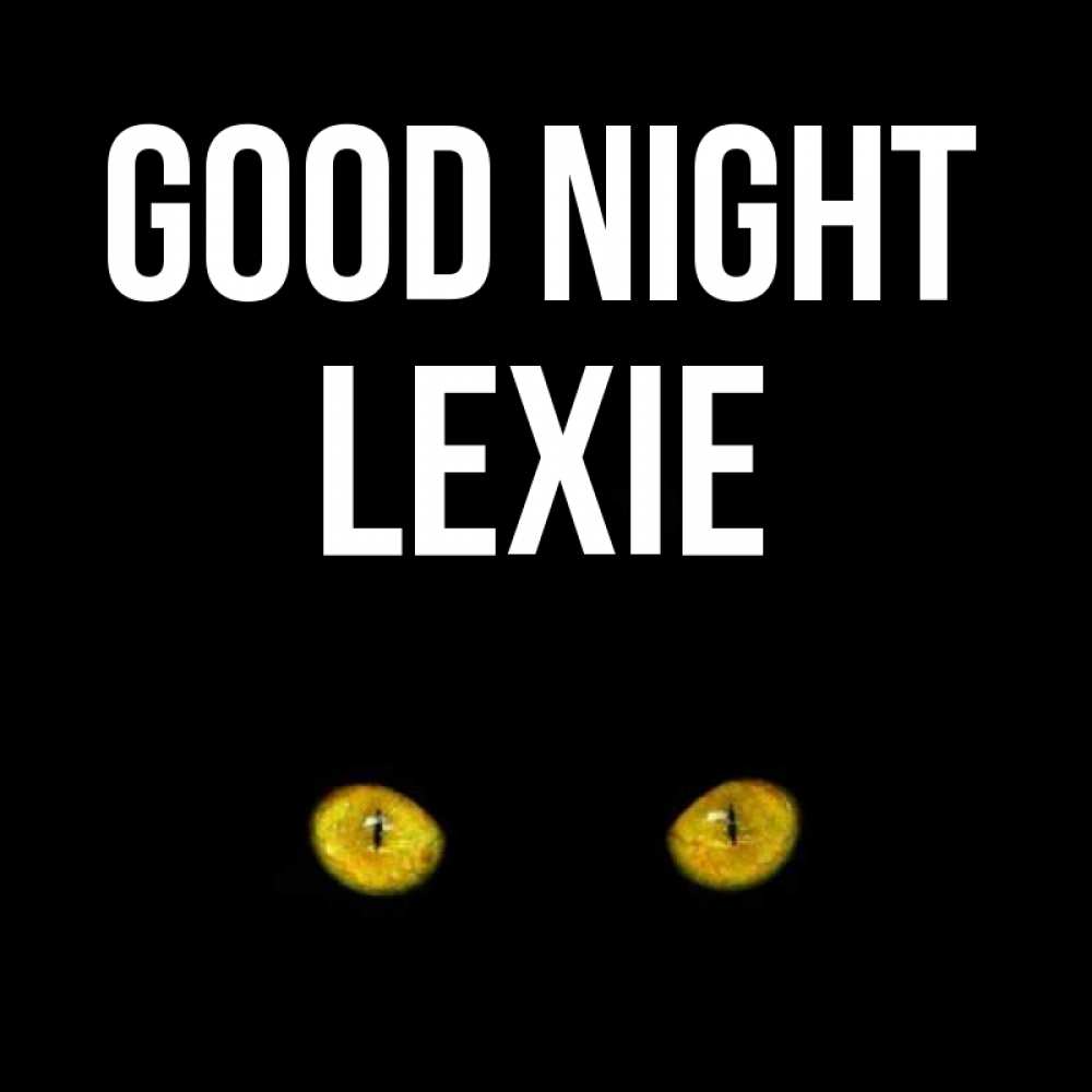 Greetings card с именем, Lexie Good night сладких снов бесстрашный мой дружочек Greetings with text for free download 