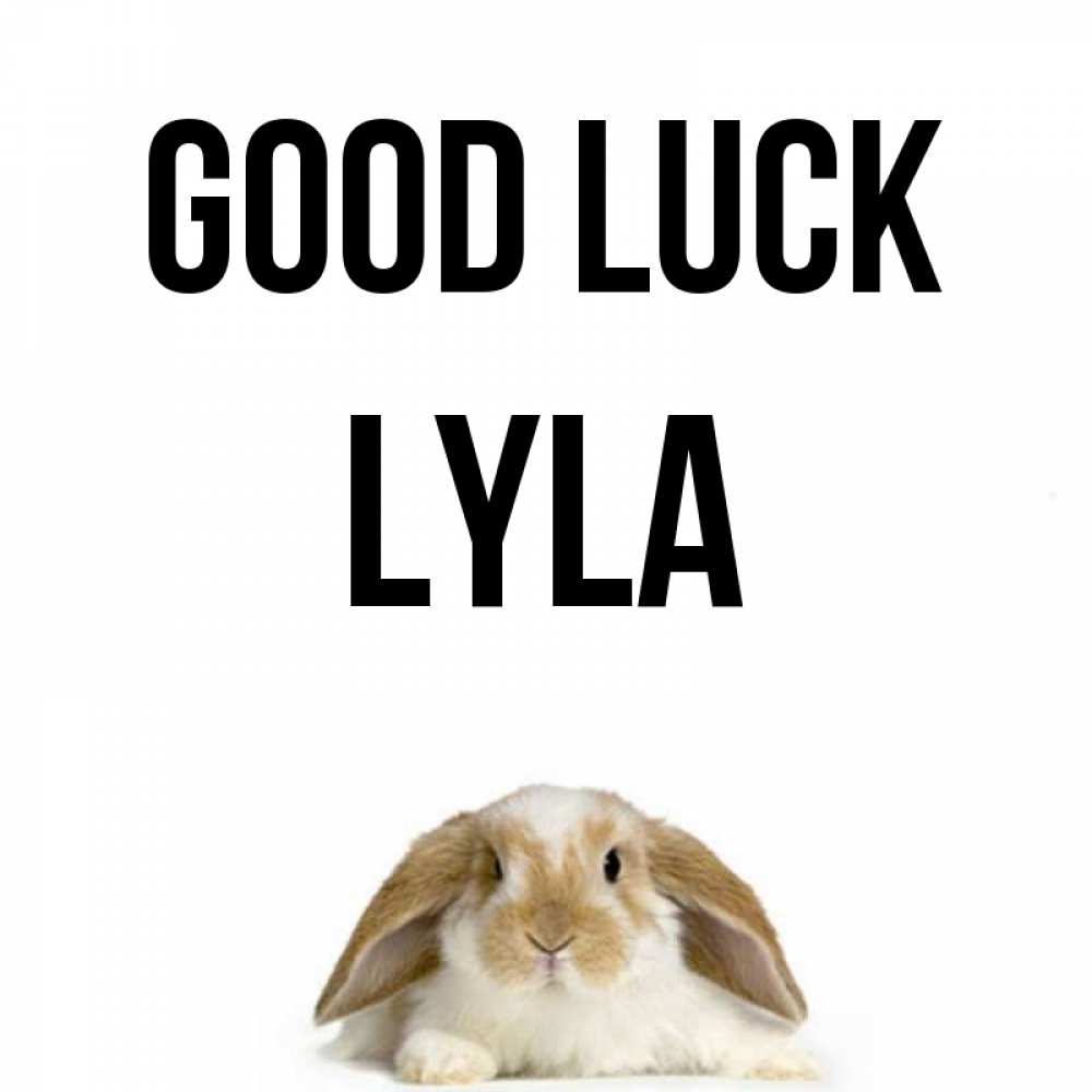 Greetings card с именем, Lyla Good luck открытки с произвольным текстом который можно вставить в открытку и создать ее самостоятельно бесплатно онлайн Greetings with text for free download 