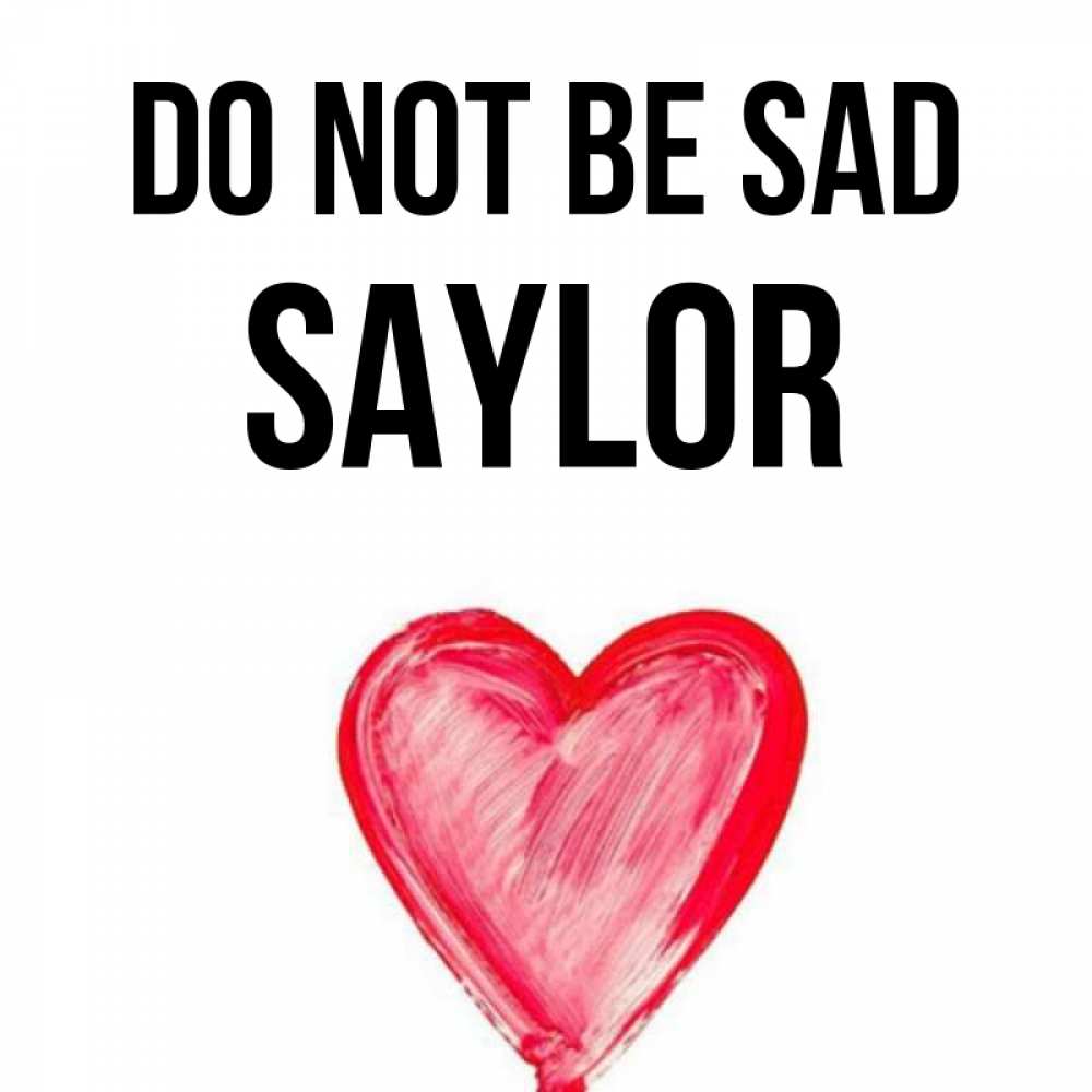 Greetings card с именем, Saylor Do not be sad сердечко Greetings with text for free download 
