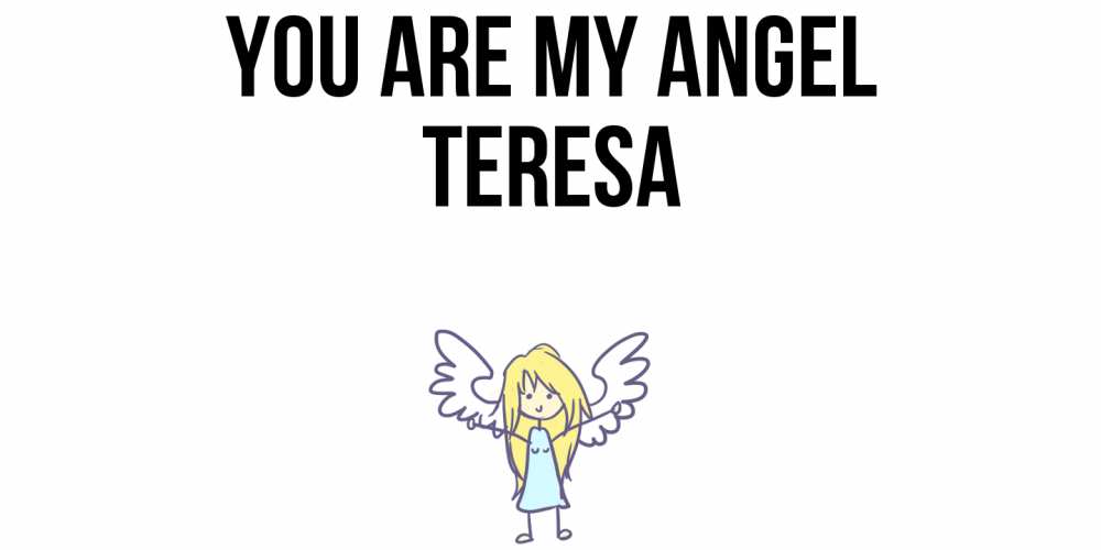 Greetings card с именем, Teresa You are my angel ангел Greetings with text for free download 