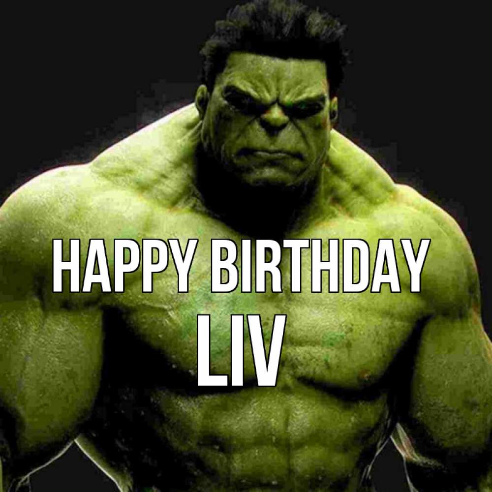 Greetings card с именем, Liv Happy Birthday зеленый супергерой марвел Greetings with text for free download 